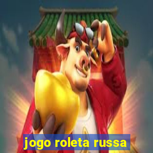 jogo roleta russa